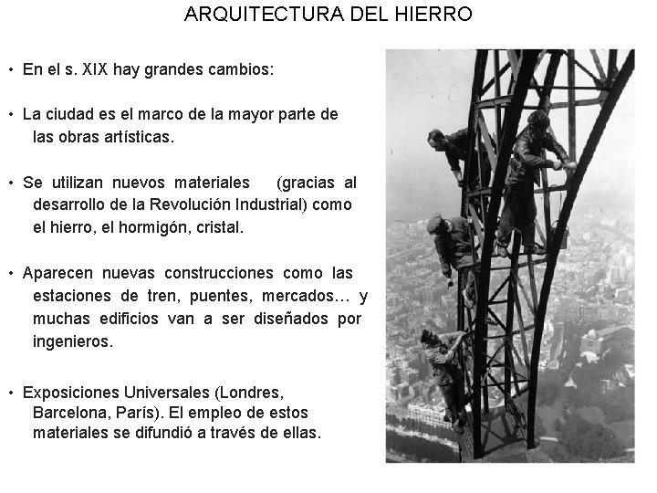 ARQUITECTURA DEL HIERRO • En el s. XIX hay grandes cambios: • La ciudad