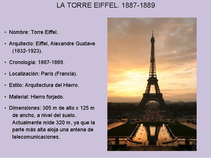 LA TORRE EIFFEL. 1887 -1889 • Nombre: Torre Eiffel. • Arquitecto: Eiffel, Alexandre Gustave