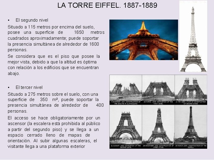 LA TORRE EIFFEL. 1887 -1889 • El segundo nivel Situado a 115 metros por