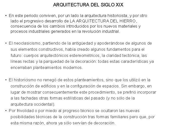 ARQUITECTURA DEL SIGLO XIX • En este periodo conviven, por un lado la arquitectura