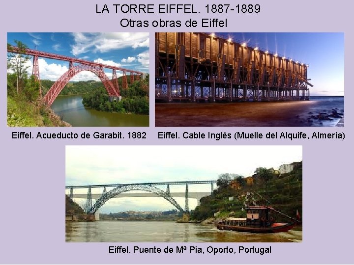 LA TORRE EIFFEL. 1887 -1889 Otras obras de Eiffel. Acueducto de Garabit. 1882 Eiffel.