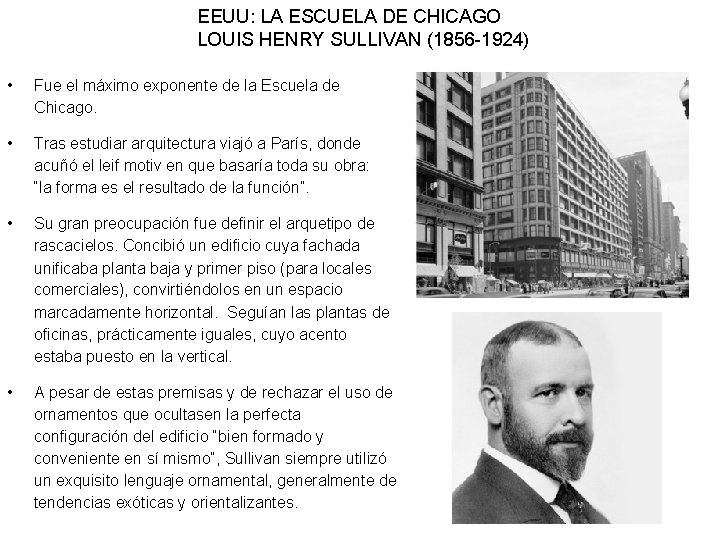 EEUU: LA ESCUELA DE CHICAGO LOUIS HENRY SULLIVAN (1856 -1924) • Fue el máximo
