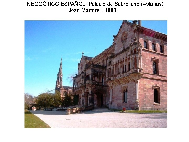 NEOGÓTICO ESPAÑOL: Palacio de Sobrellano (Asturias) Joan Martorell. 1888 