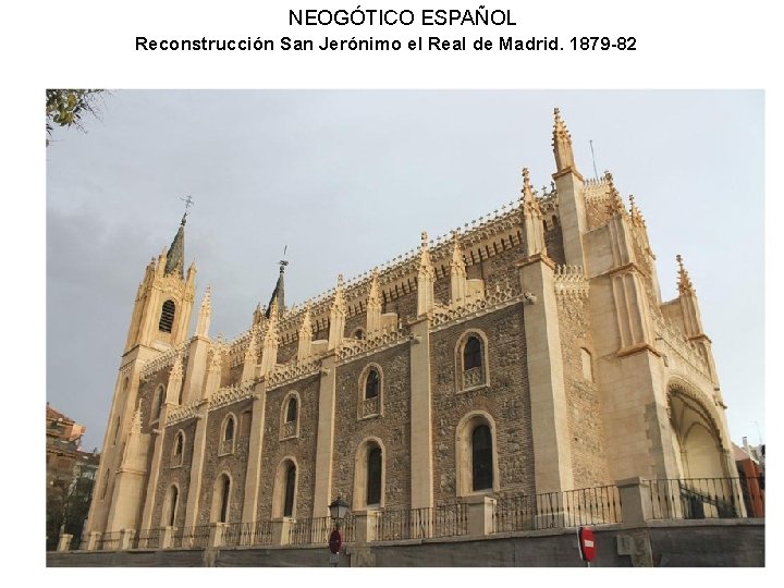 NEOGÓTICO ESPAÑOL Reconstrucción San Jerónimo el Real de Madrid. 1879 -82 