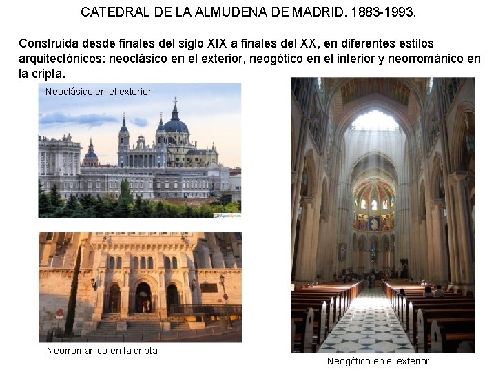 CATEDRAL DE LA ALMUDENA DE MADRID. 1883 -1993. Construida desde finales del siglo XIX