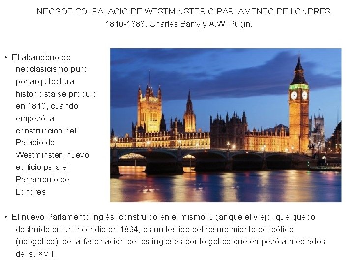 NEOGÓTICO. PALACIO DE WESTMINSTER O PARLAMENTO DE LONDRES. 1840 -1888. Charles Barry y A.