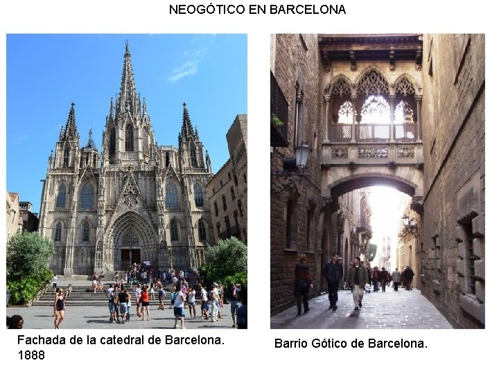 NEOGÓTICO EN BARCELONA Fachada de la catedral de Barcelona. 1888 Barrio Gótico de Barcelona.