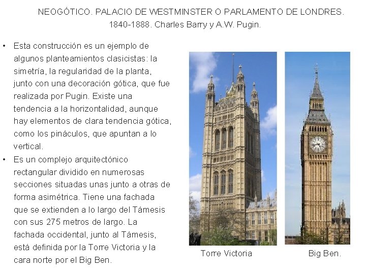 NEOGÓTICO. PALACIO DE WESTMINSTER O PARLAMENTO DE LONDRES. 1840 -1888. Charles Barry y A.