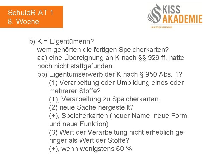 Schuld. R AT 1 8. Woche b) K = Eigentümerin? wem gehörten die fertigen