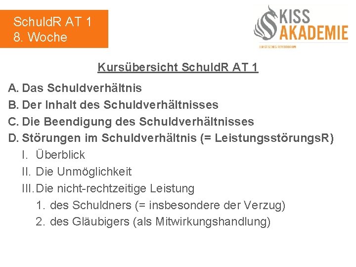 Schuld. R AT 1 8. Woche Kursübersicht Schuld. R AT 1 A. Das Schuldverhältnis