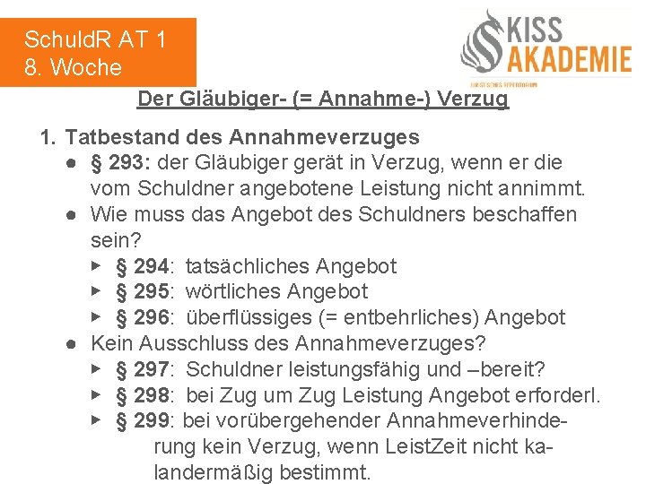 Schuld. R AT 1 8. Woche Der Gläubiger- (= Annahme-) Verzug 1. Tatbestand des