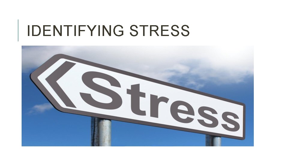 IDENTIFYING STRESS 