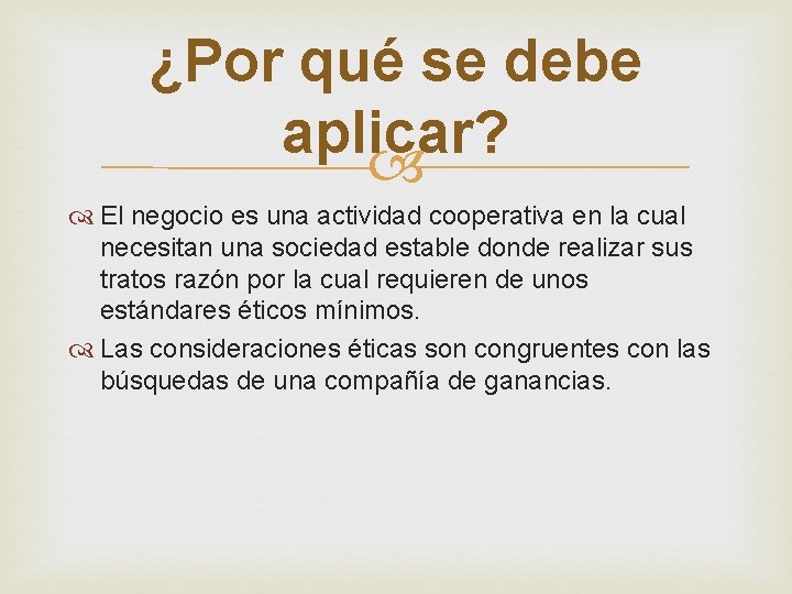 ¿Por qué se debe aplicar? El negocio es una actividad cooperativa en la cual