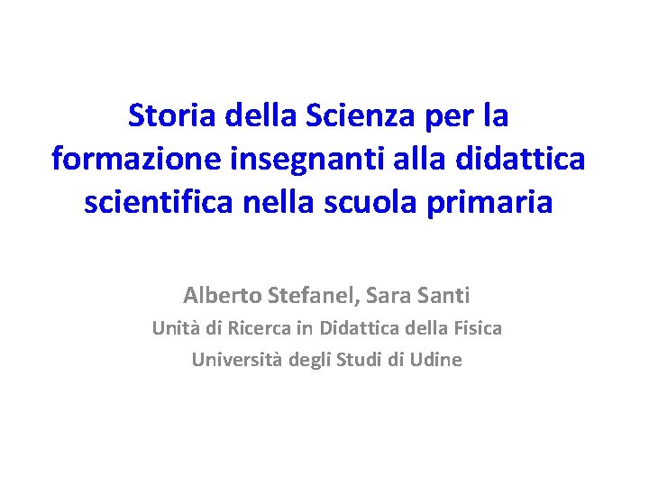 Storia della Scienza per la formazione insegnanti alla didattica scientifica nella scuola primaria Alberto