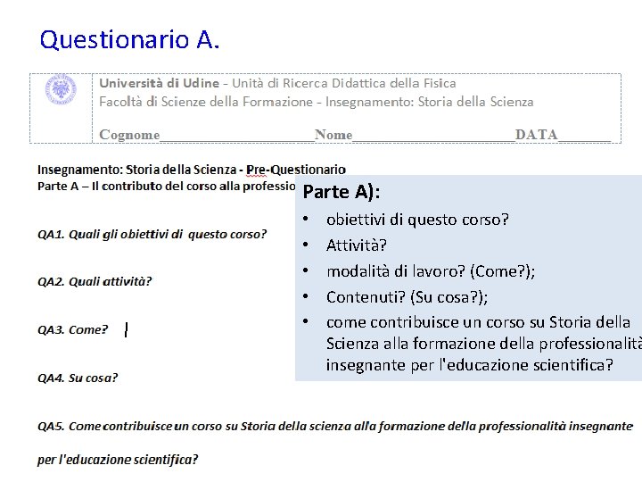 Questionario A. Parte A): • • • obiettivi di questo corso? Attività? modalità di