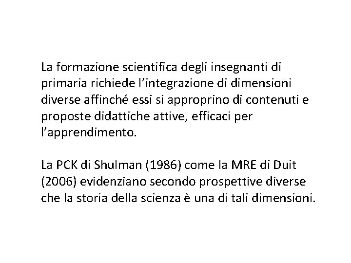 La formazione scientifica degli insegnanti di primaria richiede l’integrazione di dimensioni diverse affinché essi