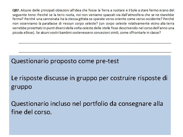 Questionario proposto come pre-test Le risposte discusse in gruppo per costruire risposte di gruppo