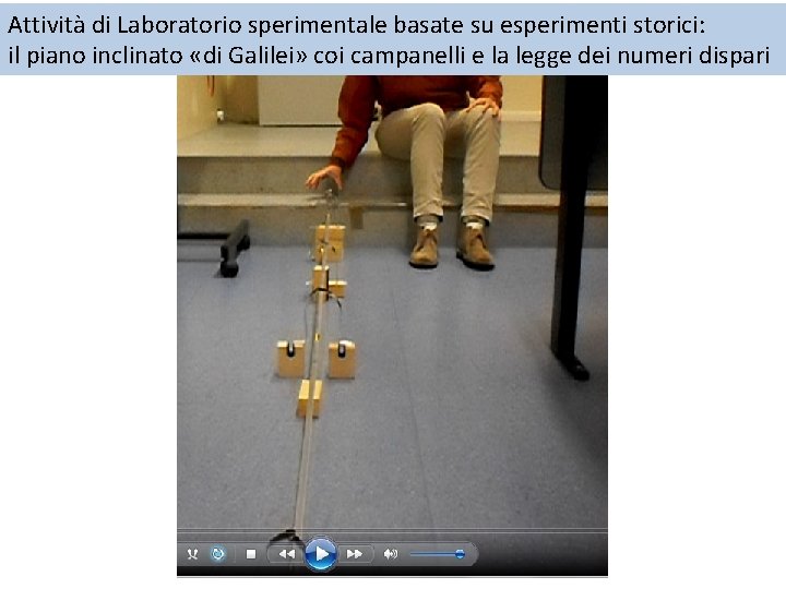 Attività di Laboratorio sperimentale basate su esperimenti storici: il piano inclinato «di Galilei» coi