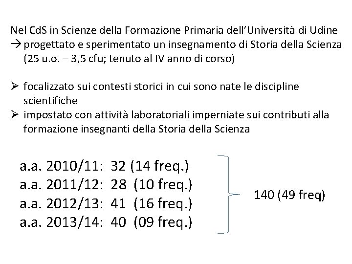 Nel Cd. S in Scienze della Formazione Primaria dell’Università di Udine progettato e sperimentato