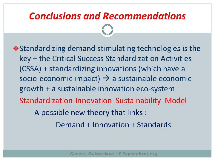 Conclusions and Recommendations v. Standardizing demand stimulating technologies is the key + the Critical