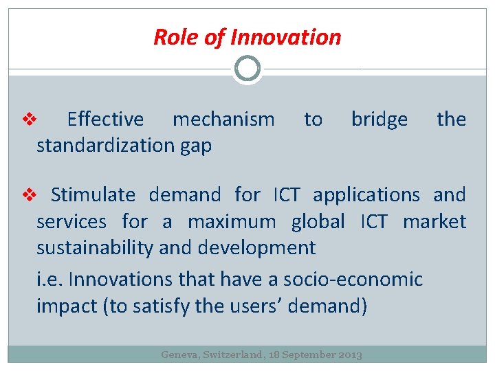 Role of Innovation Effective mechanism standardization gap v to bridge the v Stimulate demand