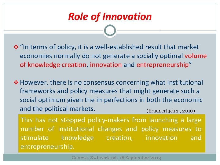 Role of Innovation v “In terms of policy, it is a well-established result that