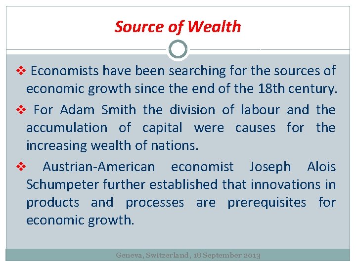 Source of Wealth v Economists have been searching for the sources of economic growth