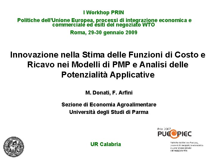 I Workhop PRIN Politiche dell’Unione Europea, processi di integrazione economica e commerciale ed esiti