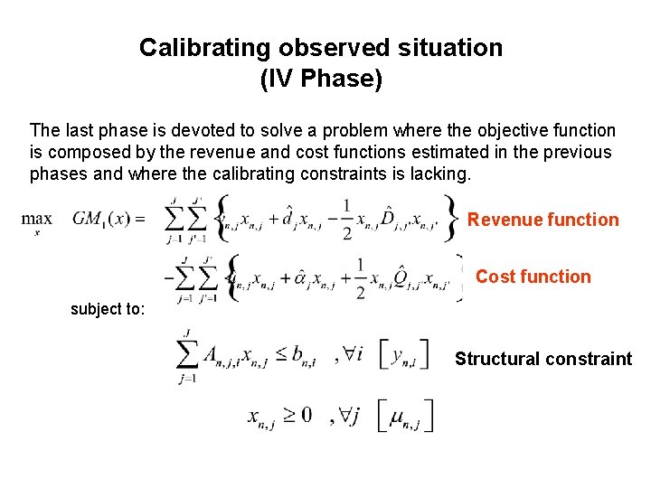 Calibrating observed situation (IV Phase) The last phase is devoted to solve a problem
