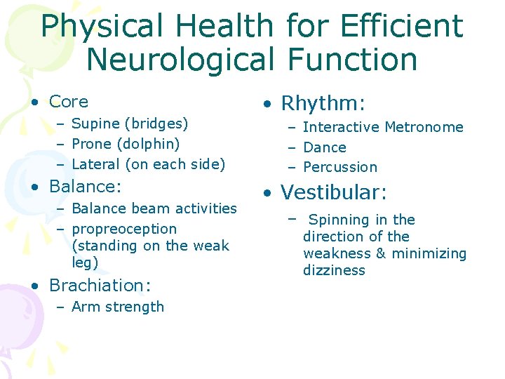 Physical Health for Efficient Neurological Function • Core – Supine (bridges) – Prone (dolphin)