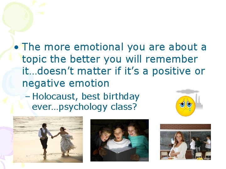  • The more emotional you are about a topic the better you will