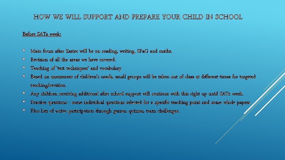 HOW WE WILL SUPPORT AND PREPARE YOUR CHILD IN SCHOOL Before SATs week: •