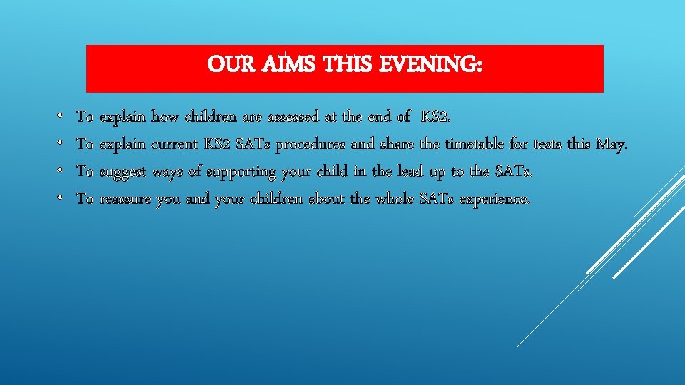 OUR AIMS THIS EVENING: • • To explain how children are assessed at the
