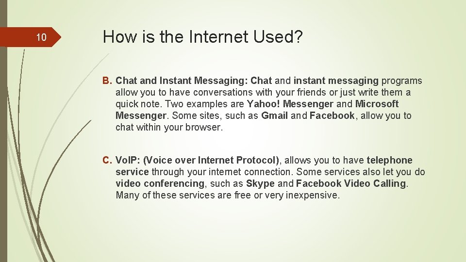 10 How is the Internet Used? B. Chat and Instant Messaging: Chat and instant