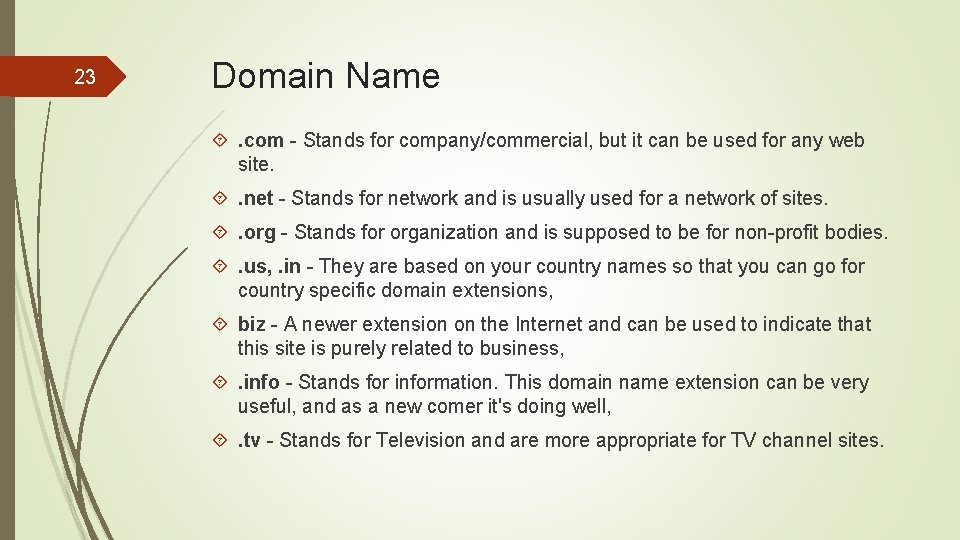 23 Domain Name . com - Stands for company/commercial, but it can be used
