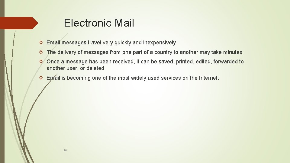 Electronic Mail Email messages travel very quickly and inexpensively The delivery of messages from