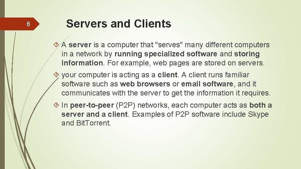 6 Servers and Clients A server is a computer that "serves" many different computers