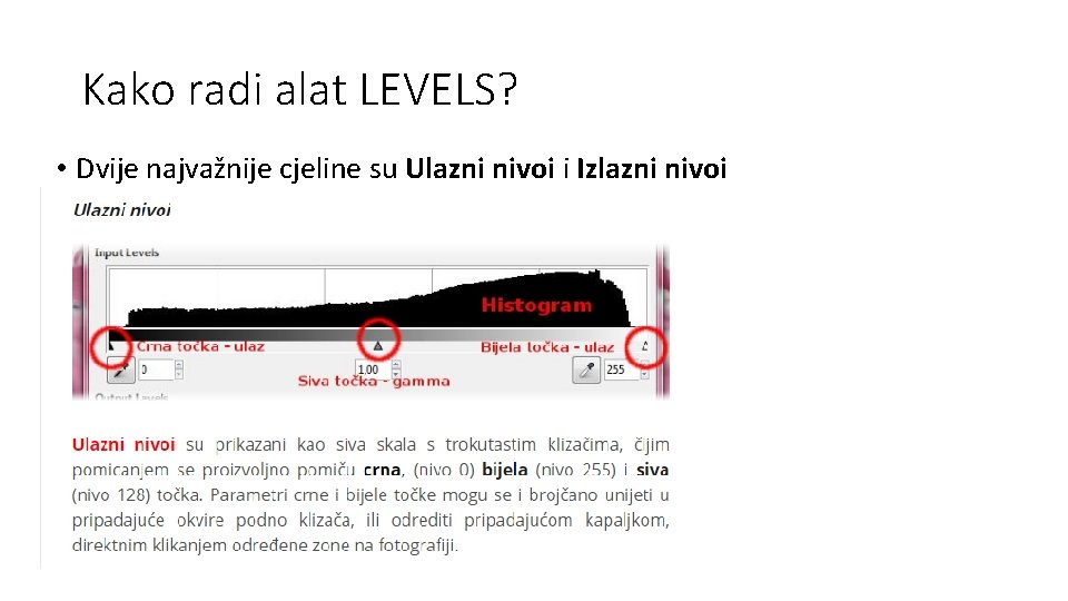 Kako radi alat LEVELS? • Dvije najvažnije cjeline su Ulazni nivoi i Izlazni nivoi