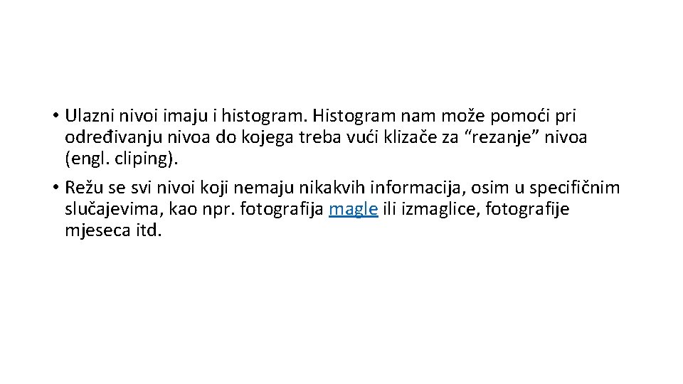  • Ulazni nivoi imaju i histogram. Histogram nam može pomoći pri određivanju nivoa