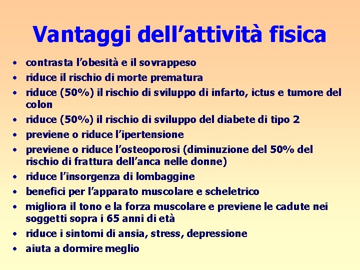 Vantaggi dell’attività fisica • contrasta l’obesità e il sovrappeso • riduce il rischio di