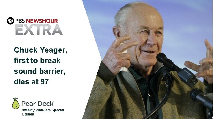 Chuck Yeager, first to break sound barrier, dies at 97 Weekly Wonders Special Edition