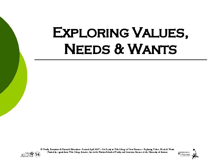 Exploring Values, Needs & Wants © Family Economics & Financial Education – Revised April