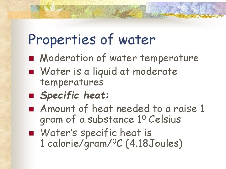 Properties of water n n n Moderation of water temperature Water is a liquid