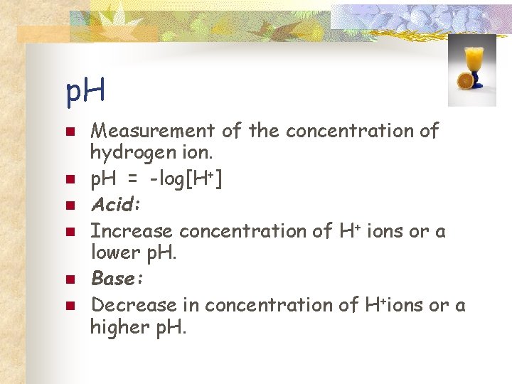 p. H n n n Measurement of the concentration of hydrogen ion. p. H