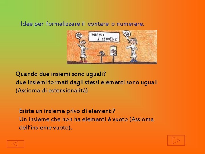 Idee per formalizzare il contare o numerare. Quando due insiemi sono uguali? due insiemi