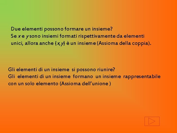 Due elementi possono formare un insieme? Se x e y sono insiemi formati rispettivamente