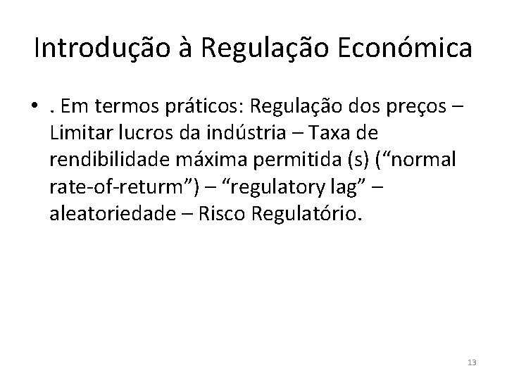 Introdução à Regulação Económica • . Em termos práticos: Regulação dos preços – Limitar