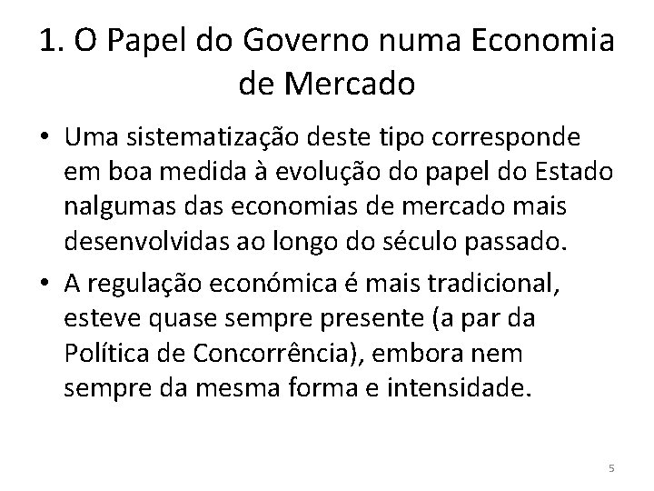 1. O Papel do Governo numa Economia de Mercado • Uma sistematização deste tipo