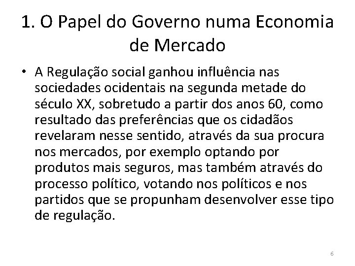 1. O Papel do Governo numa Economia de Mercado • A Regulação social ganhou