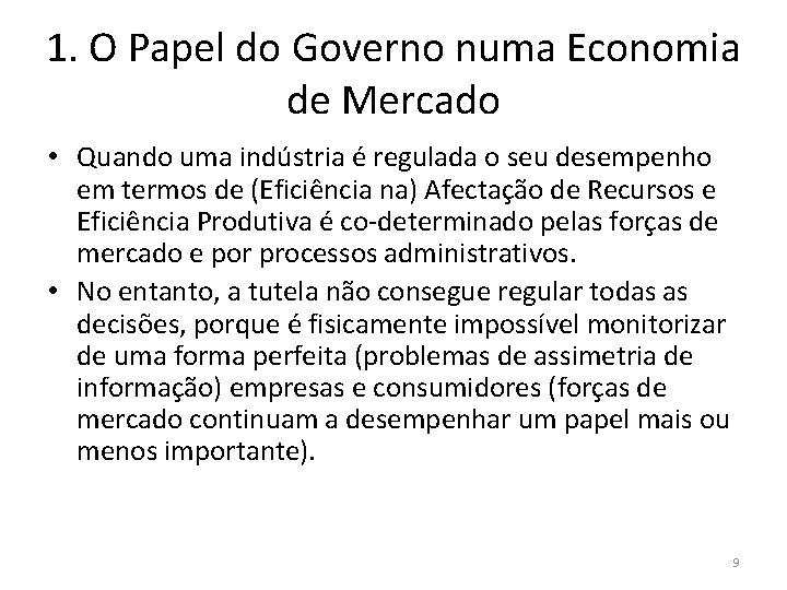 1. O Papel do Governo numa Economia de Mercado • Quando uma indústria é